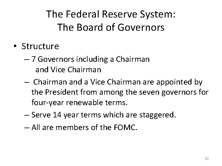 The Federal Reserve System: The Board of Governors • Structure – 7 Governors including