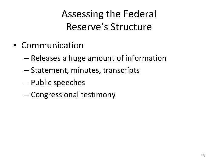 Assessing the Federal Reserve’s Structure • Communication – Releases a huge amount of information