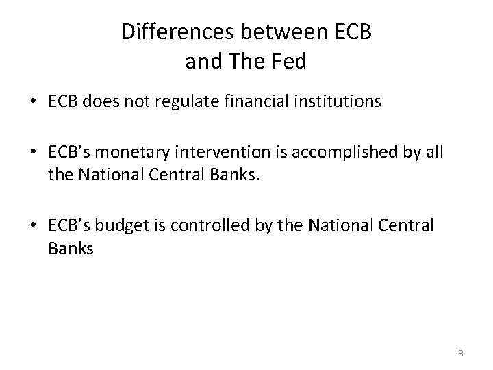 Differences between ECB and The Fed • ECB does not regulate financial institutions •