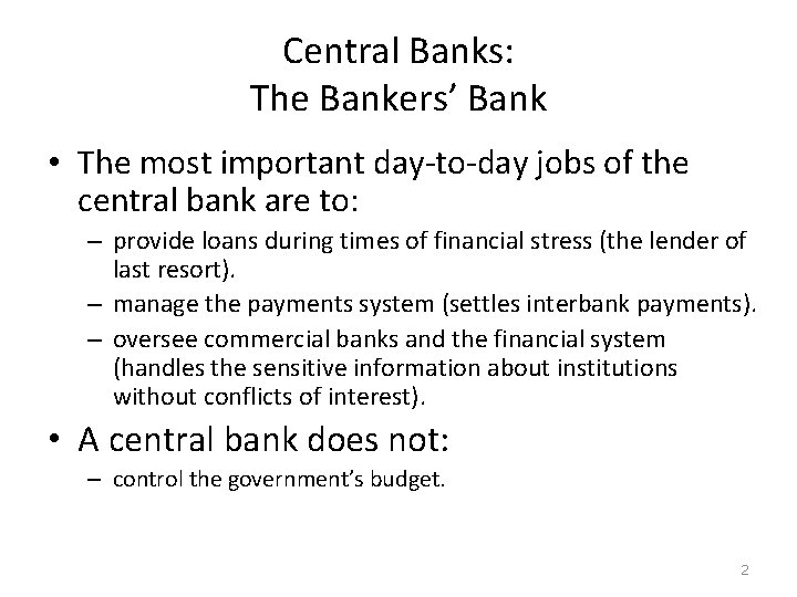 Central Banks: The Bankers’ Bank • The most important day-to-day jobs of the central