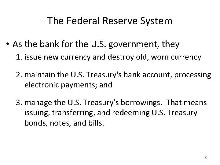 The Federal Reserve System • As the bank for the U. S. government, they
