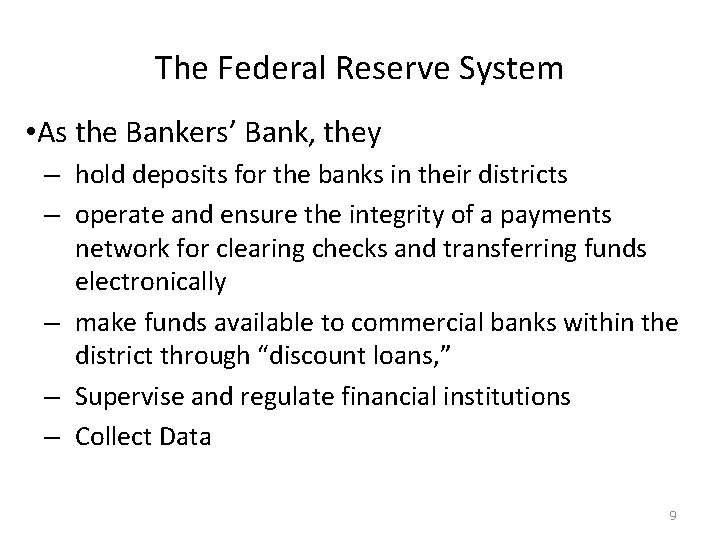 The Federal Reserve System • As the Bankers’ Bank, they – hold deposits for