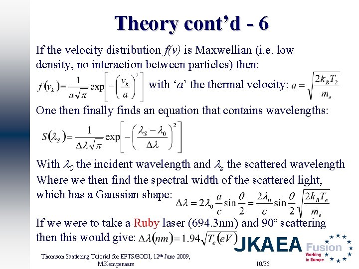 Theory cont’d - 6 If the velocity distribution f(v) is Maxwellian (i. e. low