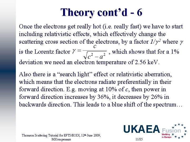 Theory cont’d - 6 Once the electrons get really hot (i. e. really fast)