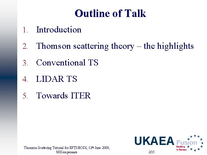 Outline of Talk 1. Introduction 2. Thomson scattering theory – the highlights 3. Conventional