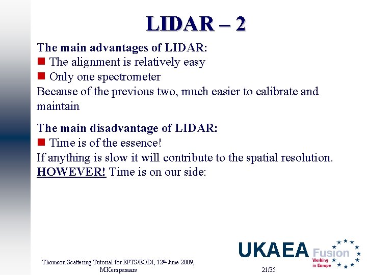 LIDAR – 2 The main advantages of LIDAR: n The alignment is relatively easy