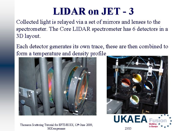 LIDAR on JET - 3 Collected light is relayed via a set of mirrors