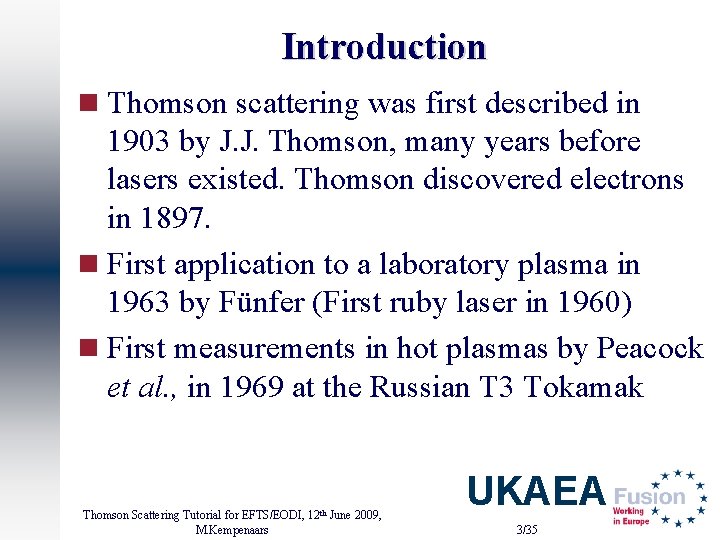 Introduction n Thomson scattering was first described in 1903 by J. J. Thomson, many