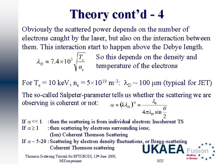 Theory cont’d - 4 Obviously the scattered power depends on the number of electrons