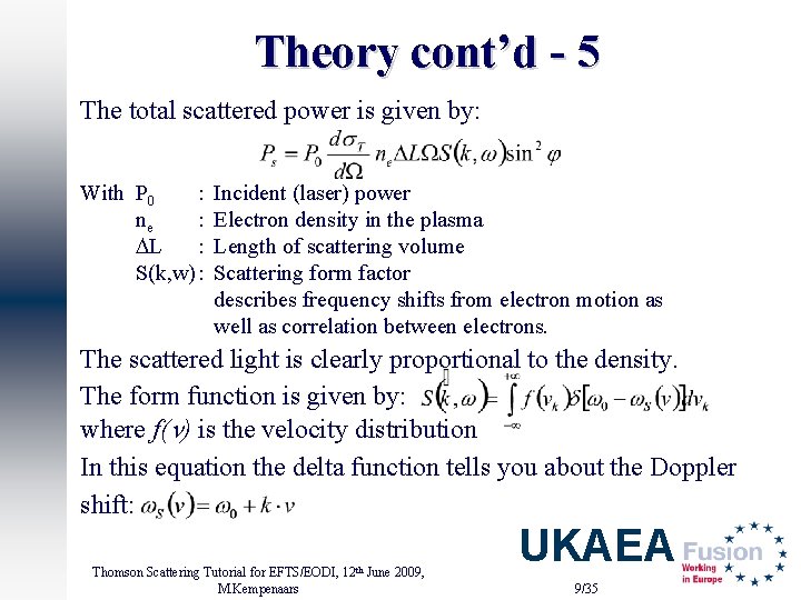 Theory cont’d - 5 The total scattered power is given by: With P 0