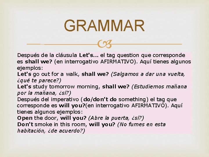 GRAMMAR Después de la cláusula Let's. . . el tag question que corresponde es