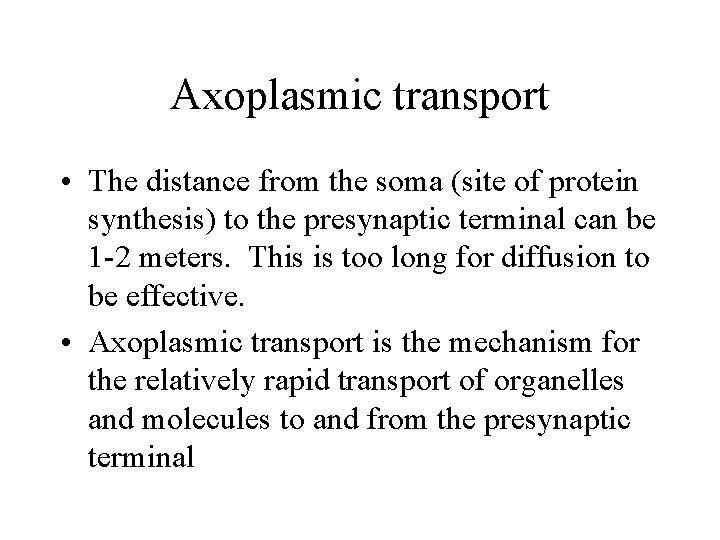 Axoplasmic transport • The distance from the soma (site of protein synthesis) to the