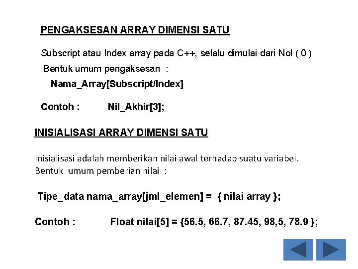 PENGAKSESAN ARRAY DIMENSI SATU Subscript atau Index array pada C++, selalu dimulai dari Nol