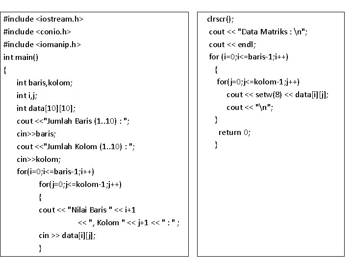 #include <iostream. h> #include <conio. h> #include <iomanip. h> int main() { int baris,