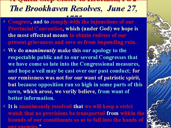 A Quick-Step Closer to Rebellion, Pt. 2 The Brookhaven Resolves, June 27, 1775 ©