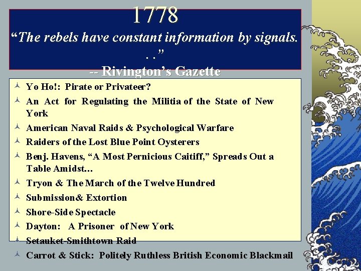 1778 “The rebels have constant information by signals. . . ” -- Rivington’s Gazette