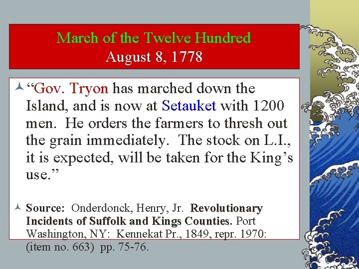 March of the Twelve Hundred August 8, 1778 ©“Gov. Tryon has marched down the