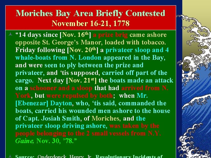 Moriches Bay Area Briefly Contested November 16 -21, 1778 © “ 14 days since