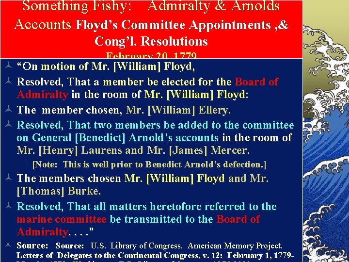 Something Fishy: Admiralty & Arnolds Accounts Floyd’s Committee Appointments , & Cong’l. Resolutions February