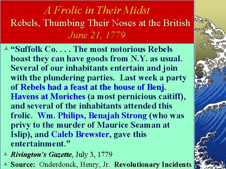 A Frolic in Their Midst Rebels, Thumbing Their Noses at the British June 21,