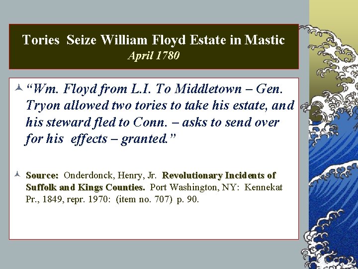 Tories Seize William Floyd Estate in Mastic April 1780 © “Wm. Floyd from L.
