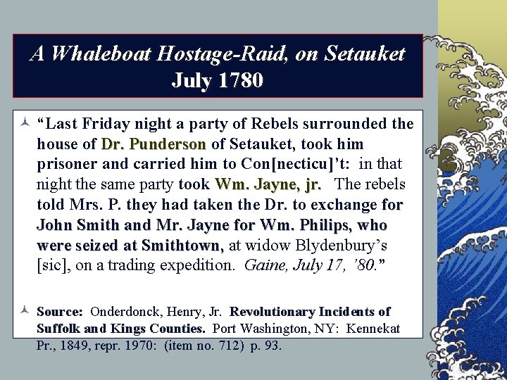 A Whaleboat Hostage-Raid, on Setauket July 1780 © “Last Friday night a party of