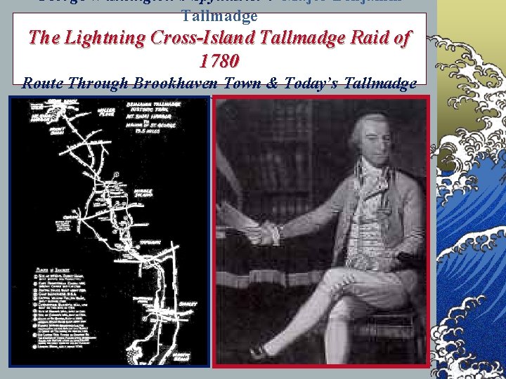 George Washington’s Spymaster : Major Benjamin Tallmadge The Lightning Cross-Island Tallmadge Raid of 1780