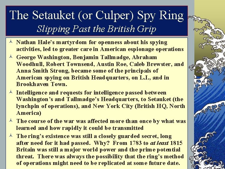 The Setauket (or Culper) Spy Ring Slipping Past the British Grip © Nathan Hale’s