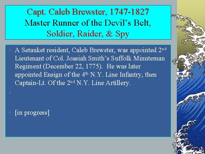 Capt. Caleb Brewster, 1747 -1827 Master Runner of the Devil’s Belt, Soldier, Raider, &
