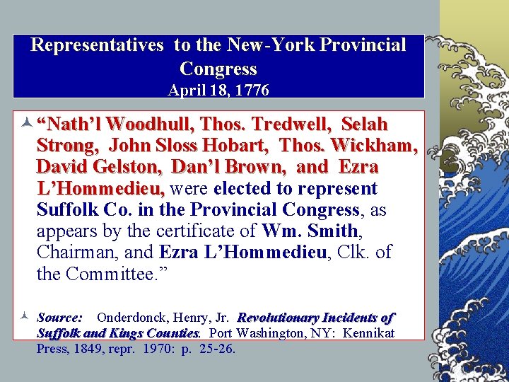 Representatives to the New-York Provincial Congress April 18, 1776 © “Nath’l Woodhull, Thos. Tredwell,