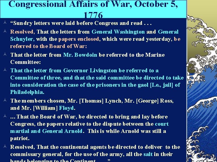 Congressional Affairs of War, October 5, 1776 © “Sundry letters were laid before Congress