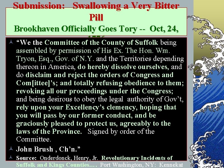 Submission: Swallowing a Very Bitter Pill Brookhaven Officially Goes Tory -- Oct, 24, 1776