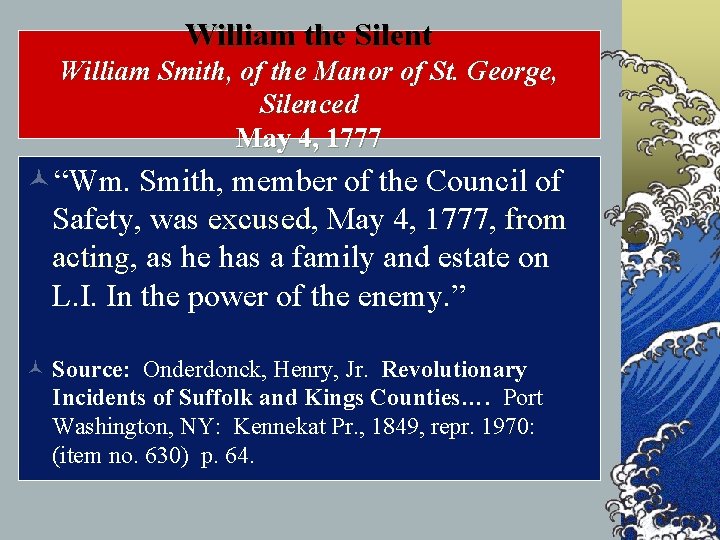 William the Silent William Smith, of the Manor of St. George, Silenced May 4,