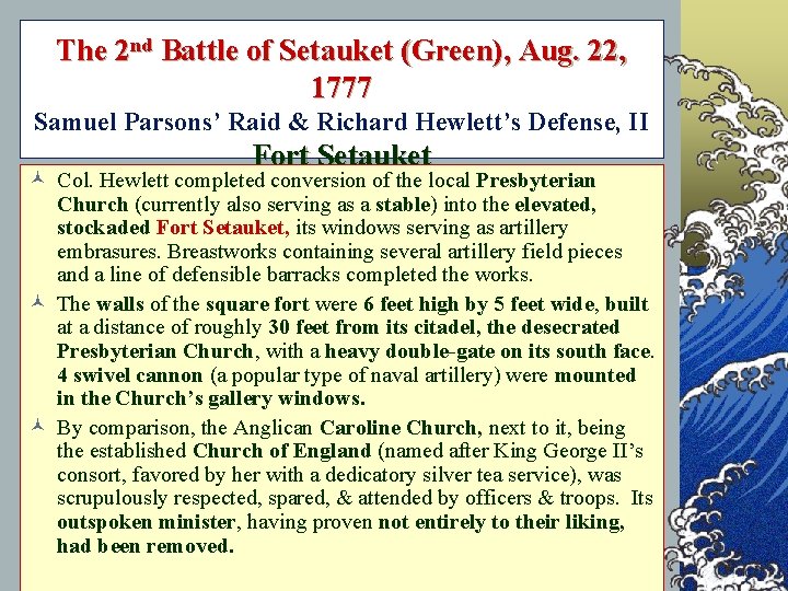 The 2 nd Battle of Setauket (Green), Aug. 22, 1777 Samuel Parsons’ Raid &