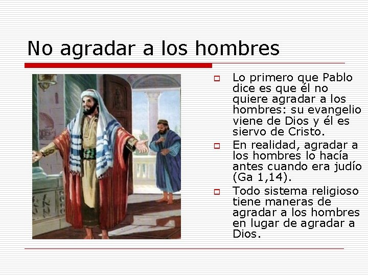 No agradar a los hombres o o o Lo primero que Pablo dice es