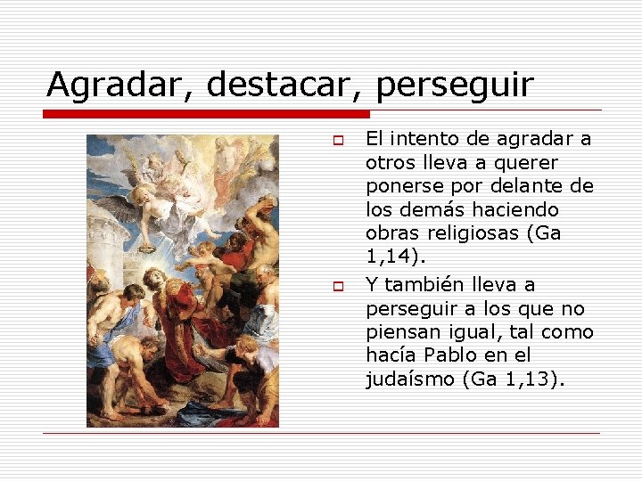 Agradar, destacar, perseguir o o El intento de agradar a otros lleva a querer