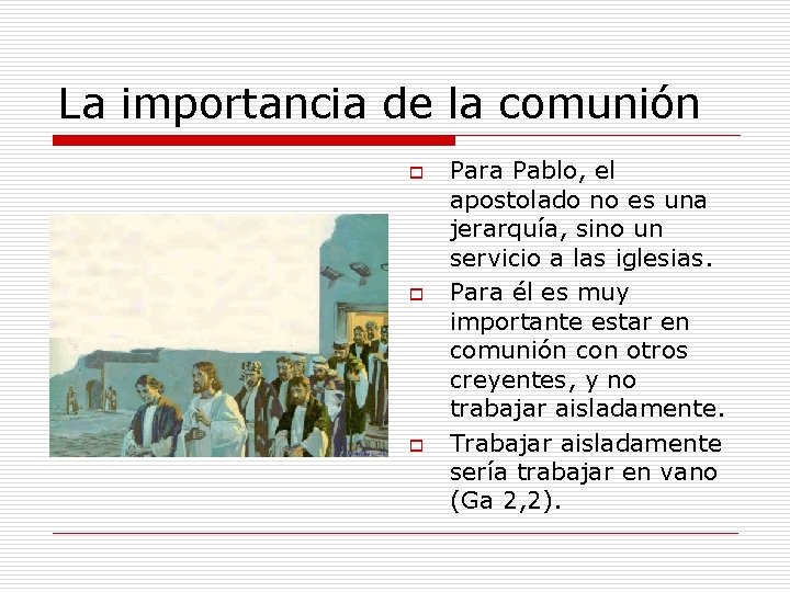 La importancia de la comunión o o o Para Pablo, el apostolado no es