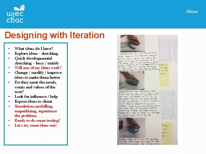 Ideas Designing with Iteration • • • What ideas do I have? Explore ideas