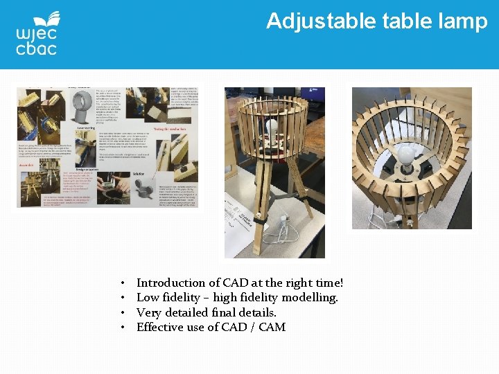 Adjustable lamp • • Introduction of CAD at the right time! Low fidelity –
