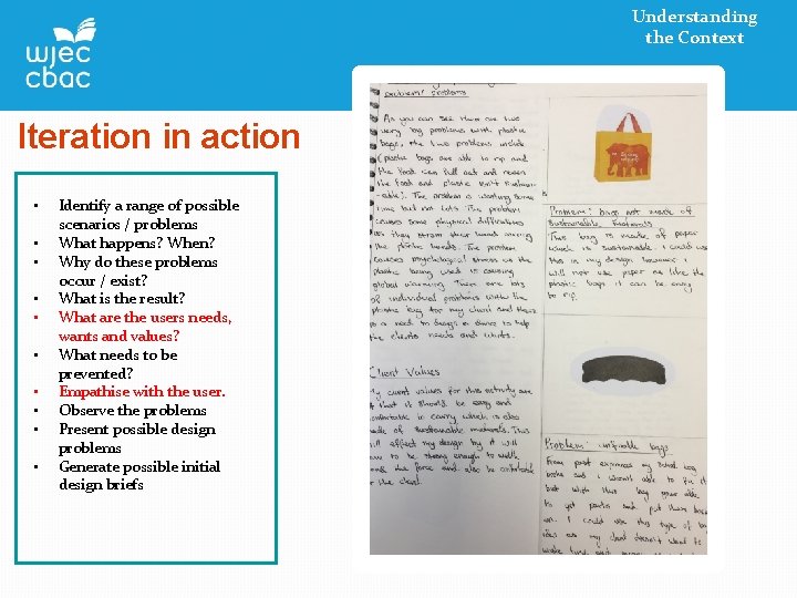 Understanding the Context Iteration in action • • • Identify a range of possible