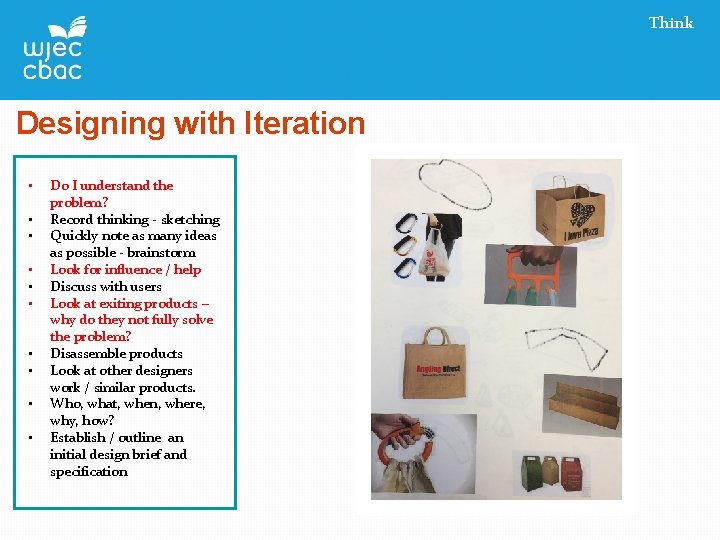 Think Designing with Iteration • • • Do I understand the problem? Record thinking
