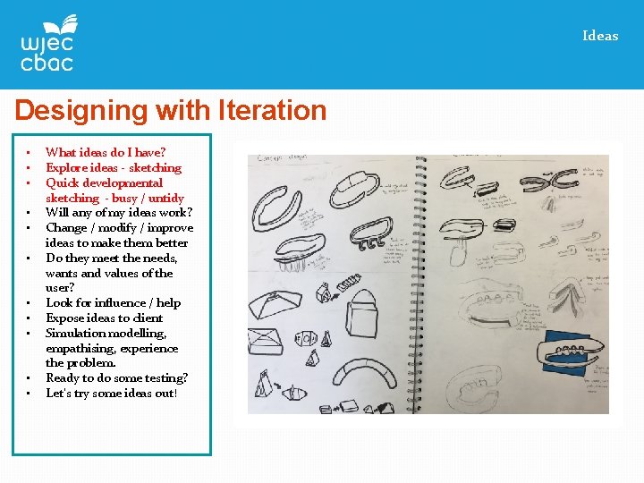 Ideas Designing with Iteration • • • What ideas do I have? Explore ideas