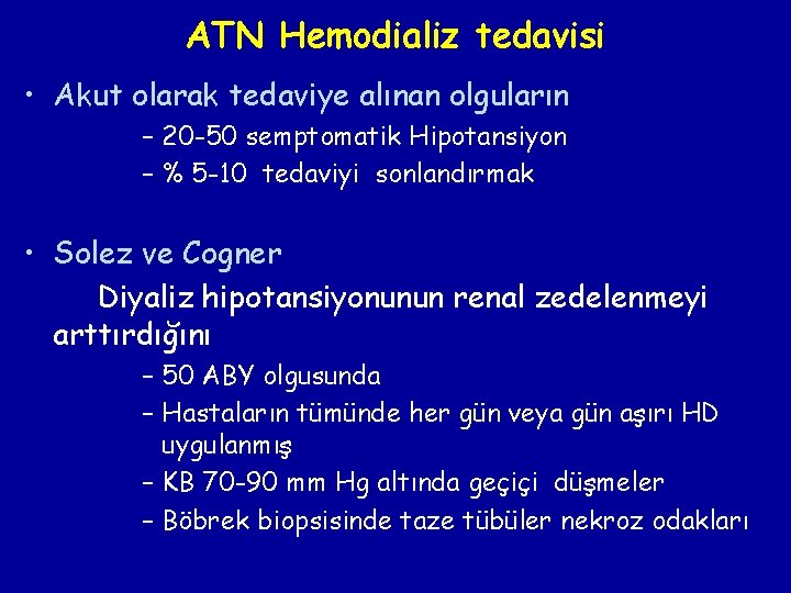 ATN Hemodializ tedavisi • Akut olarak tedaviye alınan olguların – 20 -50 semptomatik Hipotansiyon