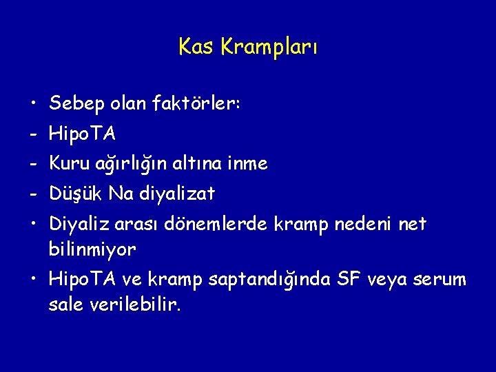 Kas Krampları • Sebep olan faktörler: - Hipo. TA - Kuru ağırlığın altına inme