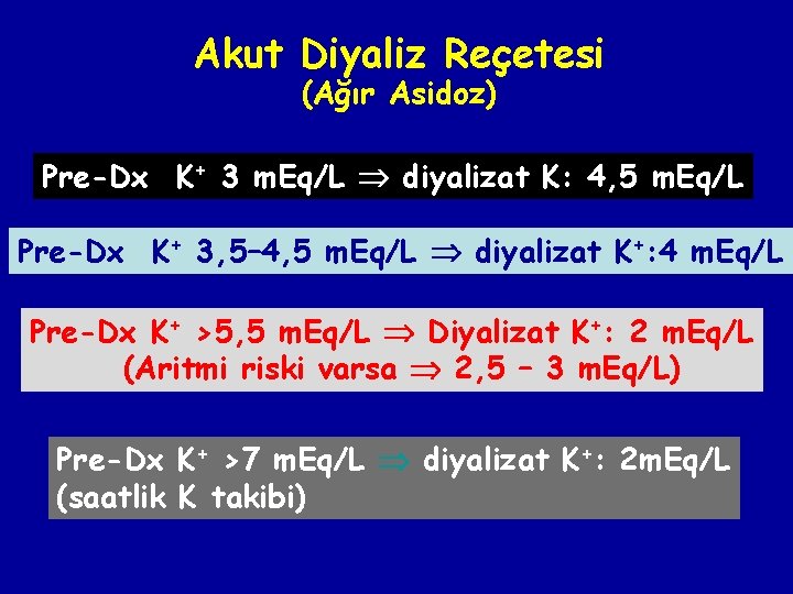 Akut Diyaliz Reçetesi (Ağır Asidoz) Pre-Dx K+ 3 m. Eq/L diyalizat K: 4, 5