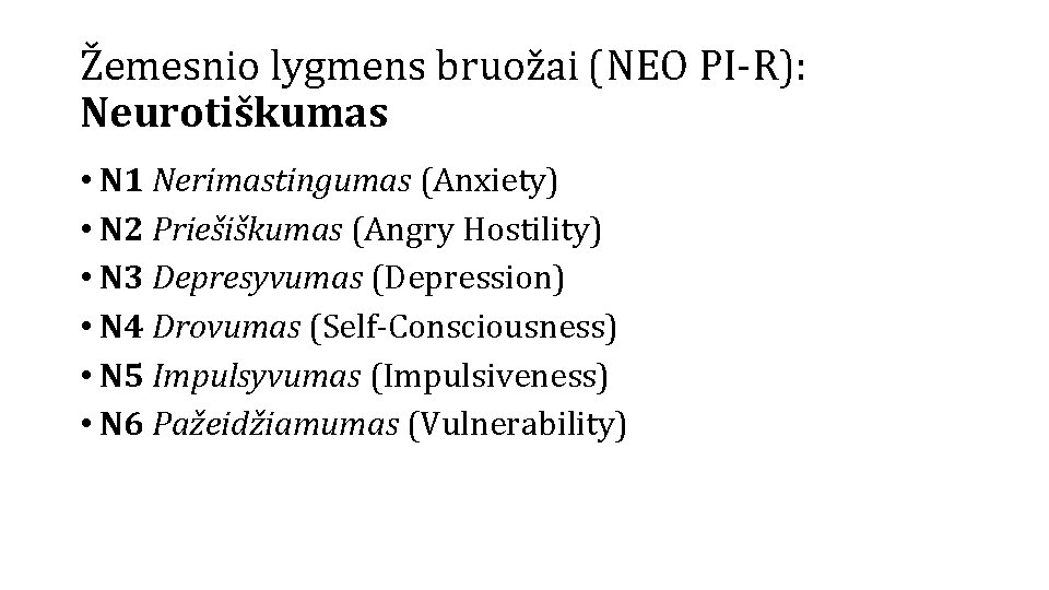 Žemesnio lygmens bruožai (NEO PI-R): Neurotiškumas • N 1 Nerimastingumas (Anxiety) • N 2