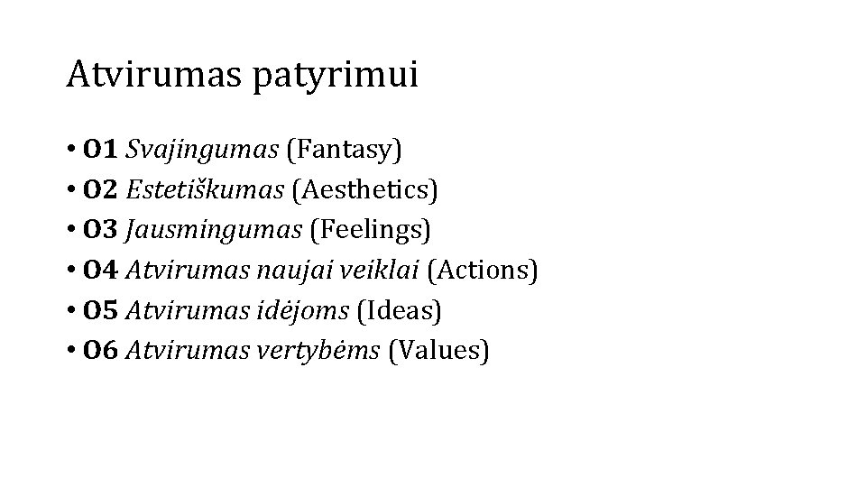 Atvirumas patyrimui • O 1 Svajingumas (Fantasy) • O 2 Estetiškumas (Aesthetics) • O