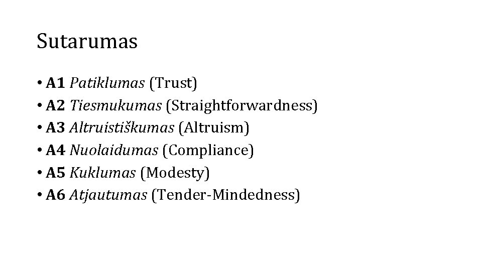 Sutarumas • A 1 Patiklumas (Trust) • A 2 Tiesmukumas (Straightforwardness) • A 3