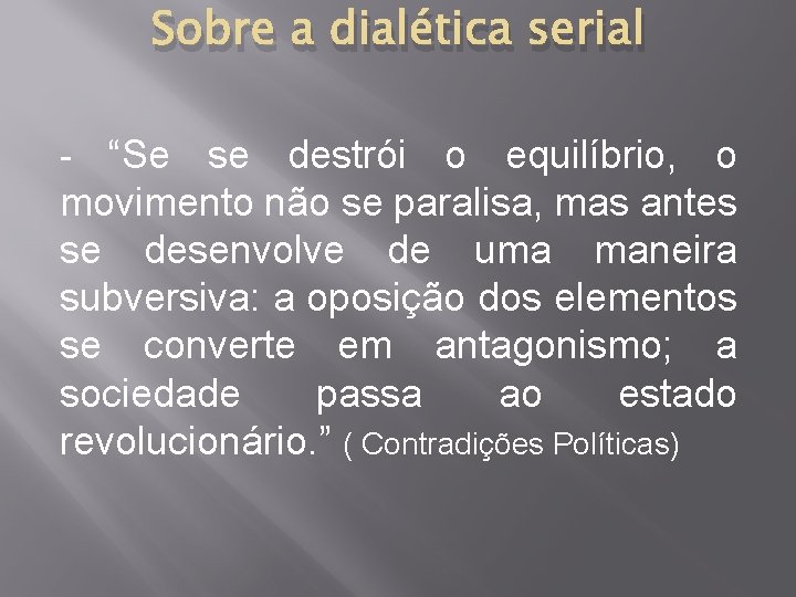 Sobre a dialética serial “Se se destrói o equilíbrio, o movimento não se paralisa,