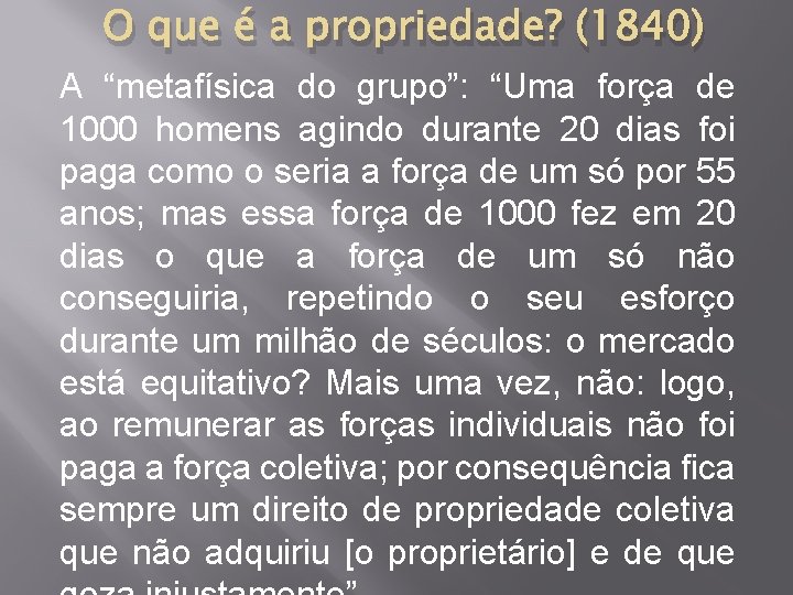 O que é a propriedade? (1840) A “metafísica do grupo”: “Uma força de 1000